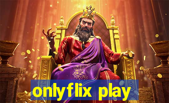 onlyflix play